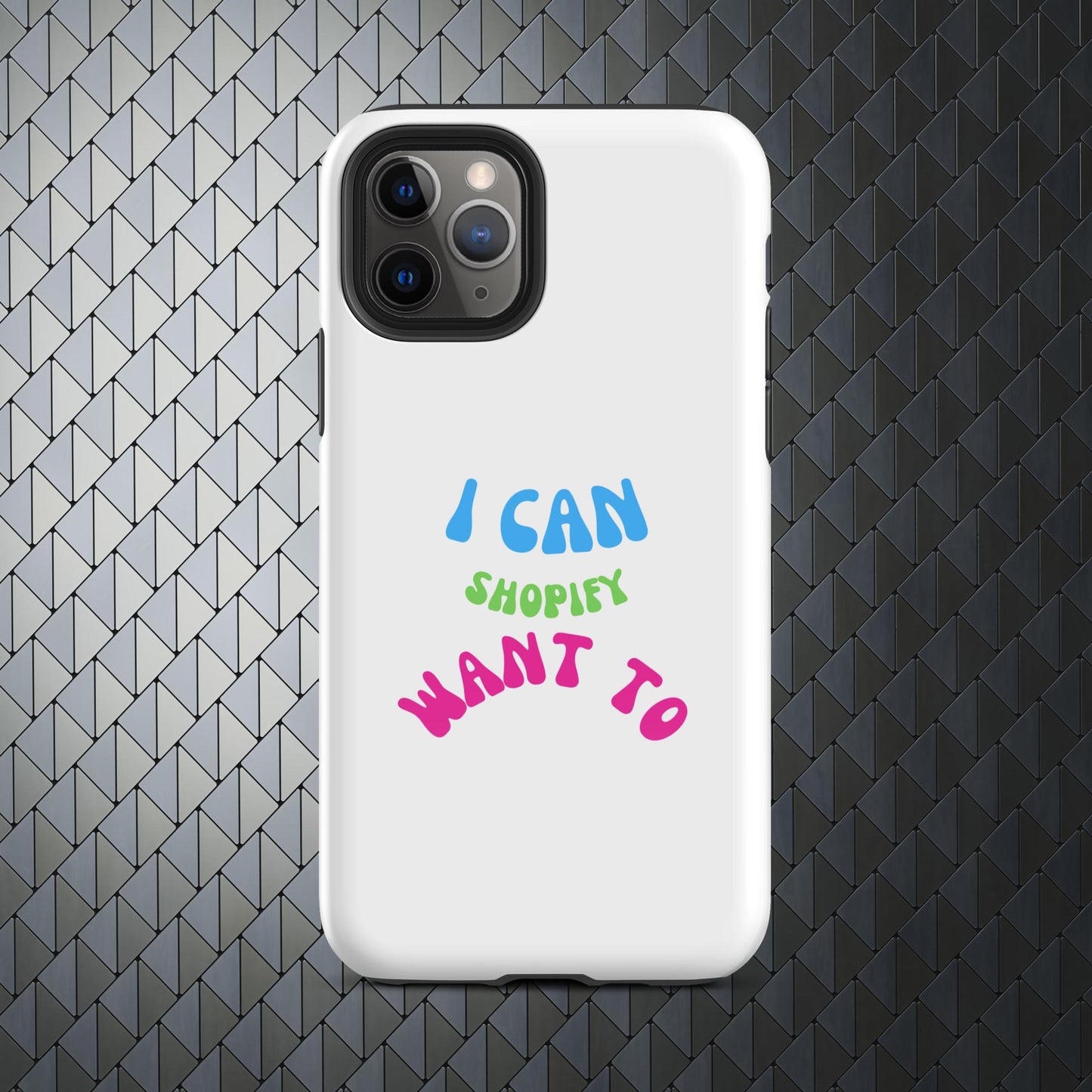 "I Can Shopify Want To" Tough Case for iPhone® Series 11-15