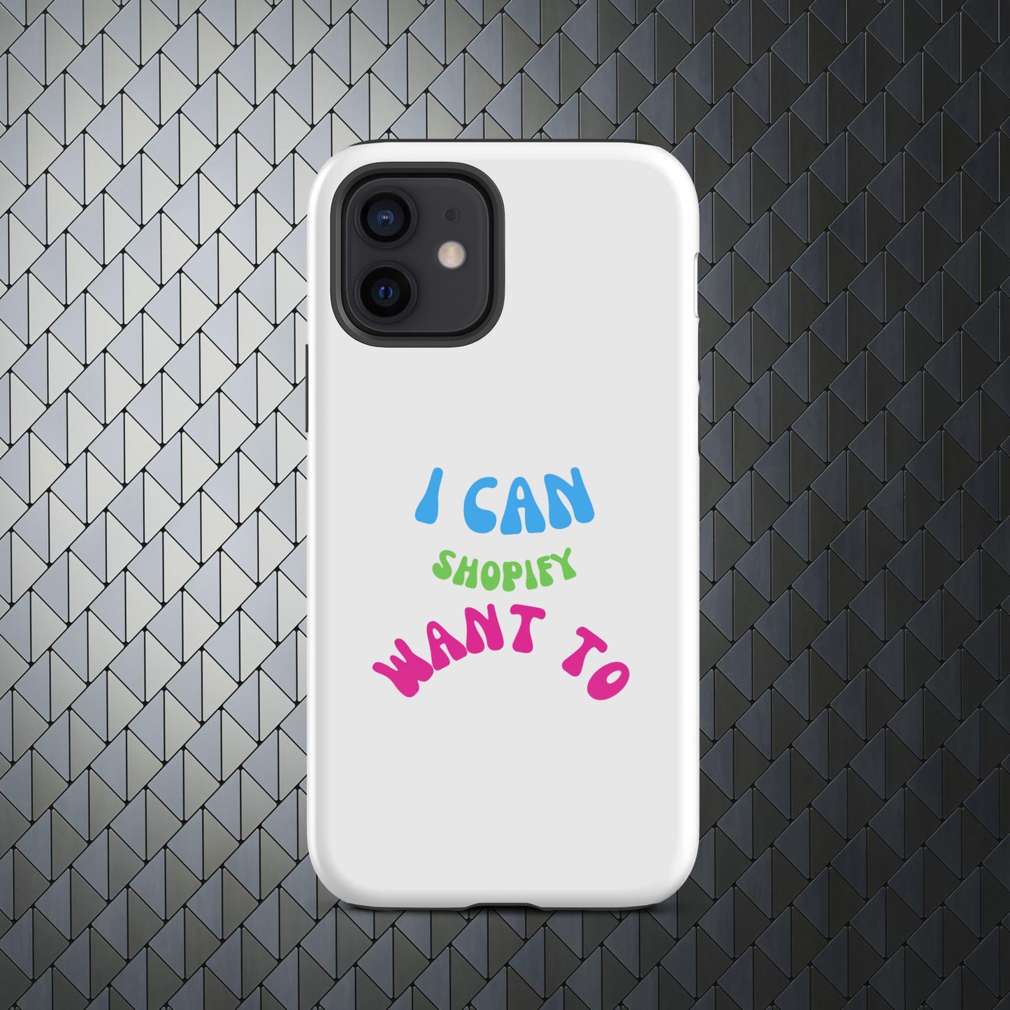 "I Can Shopify Want To" Tough Case for iPhone® Series 11-15