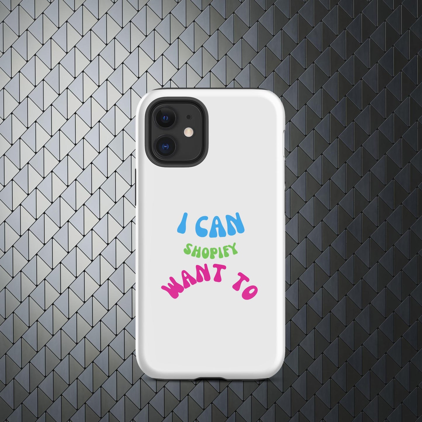 "I Can Shopify Want To" Tough Case for iPhone® Series 11-15