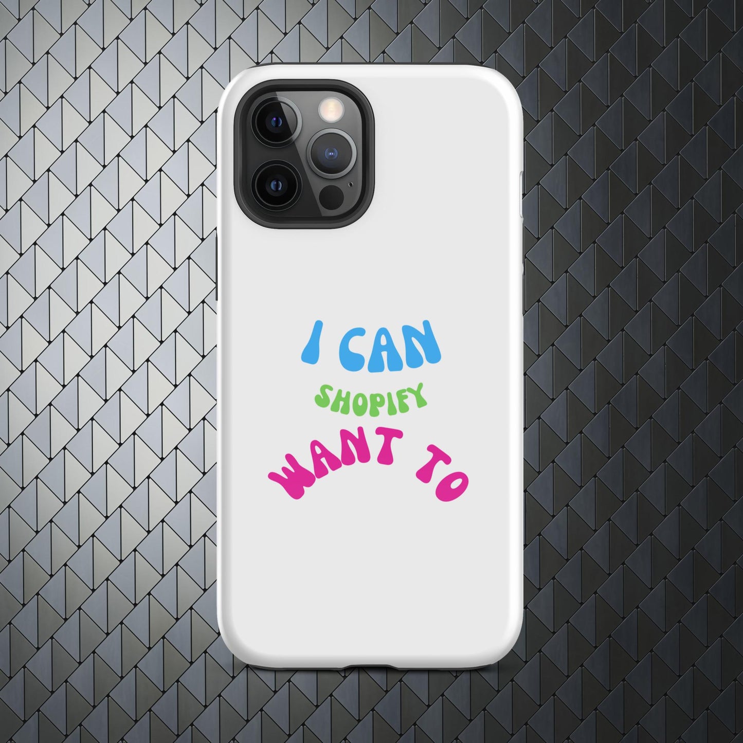 "I Can Shopify Want To" Tough Case for iPhone® Series 11-15