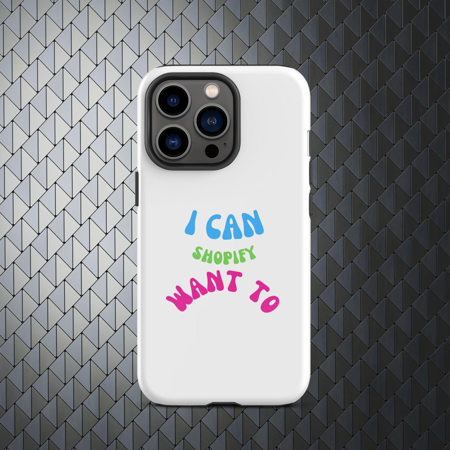 "I Can Shopify Want To" Tough Case for iPhone® Series 11-15