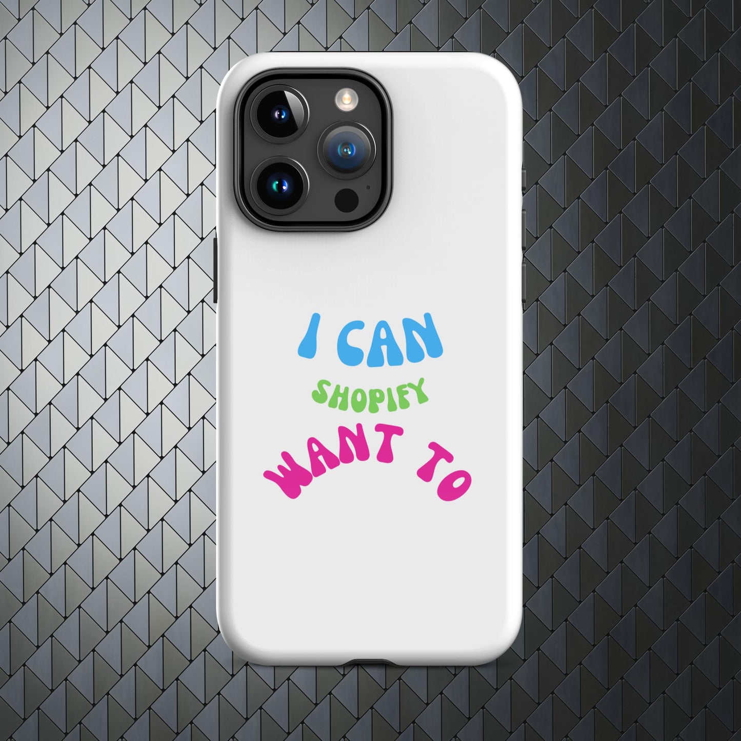 "I Can Shopify Want To" Tough Case for iPhone® Series 11-15