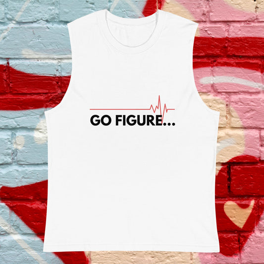 "Go Figure..." White Muscle Shirt (Unisex)