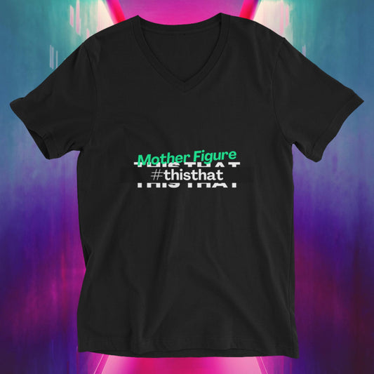 #thisthat #teeofthemonth #MotherFigure Unisex Short Sleeve V-Neck T-Shirt
